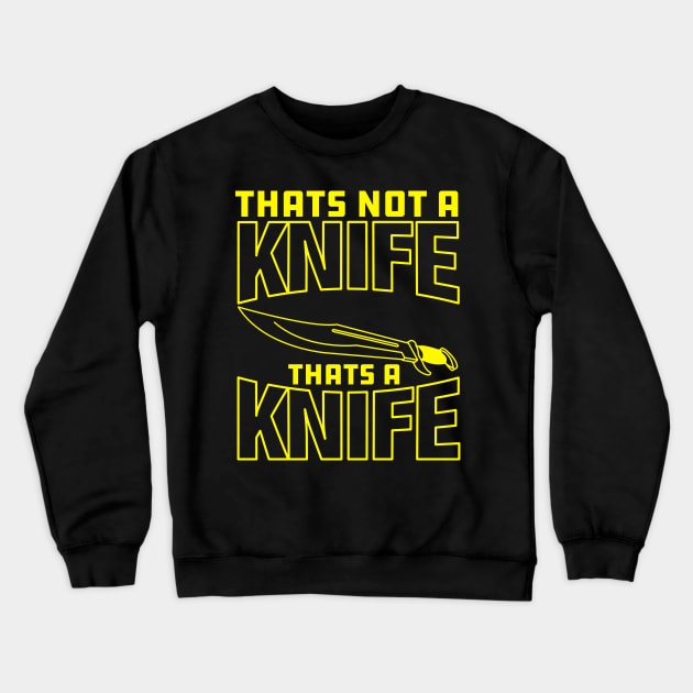 That's Not a Knife, That's a Knife Crewneck Sweatshirt by Meta Cortex